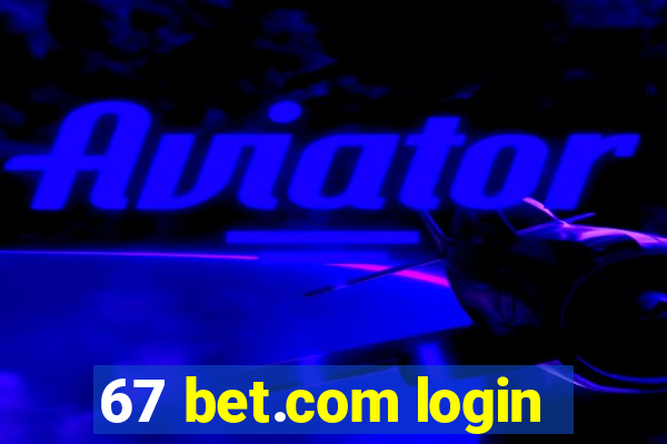 67 bet.com login